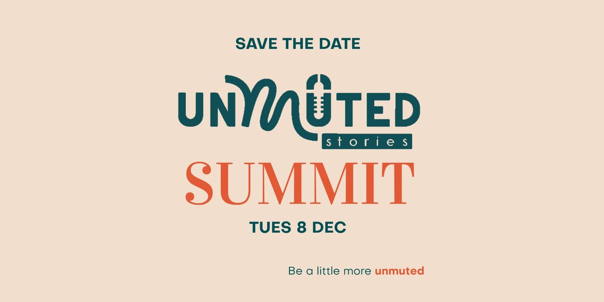 Save the date: Unmuted Stories Summit, Tuesday 8 December